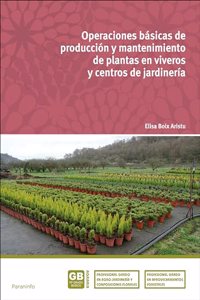 Operaciones basicas de produccion y mantenimiento de plantas en viveros y centros de jardineria