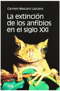 La Extincion de los Anfibios en el Siglo xxi [Paperback] [Jan 01, 2010] MASCARO LAZCANO, C.