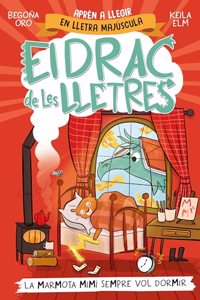 El drac de les lletres 5 - La marmota Mimi sempre vol dormir: Apren a llegir amb MAJUSCULES (a partir dels 5 anys)