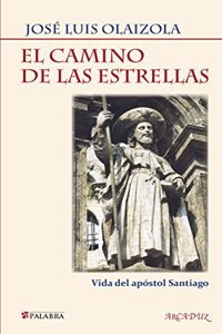 El camino de las estrellas: Vida del apostol Santiago