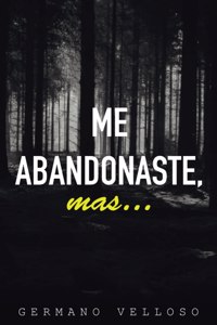 Me abandonaste, mas...