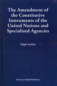 The Amendment of the Constitutive Instruments of the United Nations and Specialized Agencies