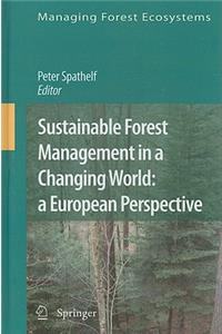 Sustainable Forest Management in a Changing World: a European Perspective
