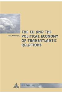 Eu and the Political Economy of Transatlantic Relations