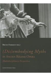 (Dis)embodying Myths in Ancien Régime Opera