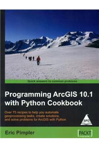 Programming ArcGIS 10.1 with Python Cookbook