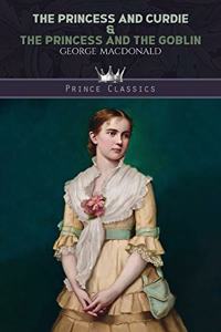 The Princess and Curdie & The Princess and the Goblin
