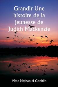 Grandir Une histoire de la jeunesse de Judith Mackenzie