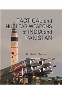 Tactical and Nuclear Weapons of India and Pakistan