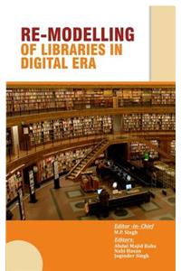 Re-Modelling of Libraries in the Digital Era