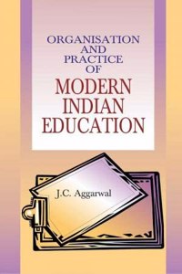 Organisation and Practice of Modern Indian Education