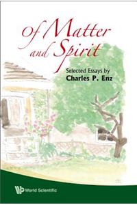 Of Matter and Spirit: Selected Essays by Charles P Enz