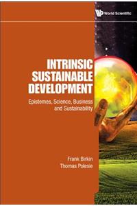 Intrinsic Sustainable Development: Epistemes, Science, Business and Sustainability