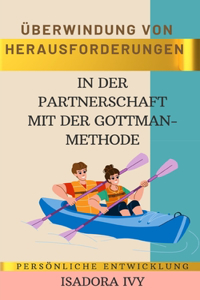 Überwindung von Herausforderungen in der Partnerschaft mit der Gottman-Methode