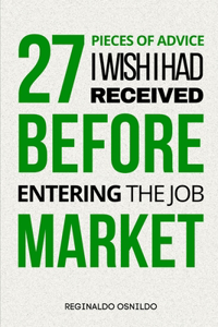 27 Pieces of Advice I Wish I Had Received Before Entering the Job Market