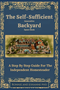The Self-Sufficient Innovative Backyard Space Book