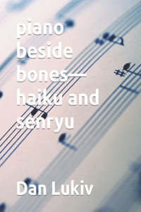 piano beside bones-haiku and senryu