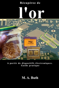 Récupérez de l'or a partir de dispositifs électroniques.