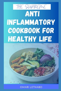 The Supreme Anti Inflammatory Cookbook for Healthy Life