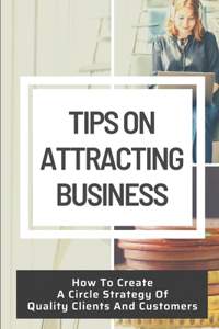 Tips On Attracting Business