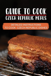 Guide To Cook Czech Republic Meals