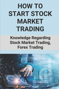 How To Start Stock Market Trading