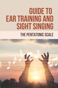 Guide To Ear Training And Sight Singing