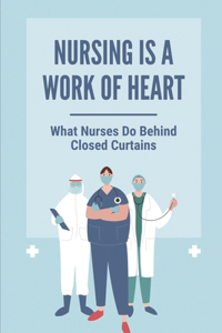 Nursing Is A Work Of Heart