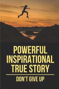 Powerful Inspirational True Story
