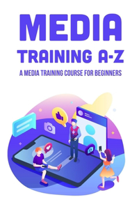 Media Training A-Z