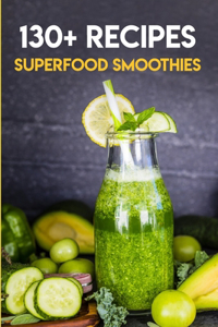 130+ Recipes Superfood Smoothies