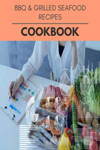 Bbq & Grilled Seafood Recipes Cookbook