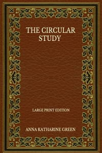 The Circular Study - Large Print Edition