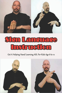 Sign Language Instruction_ Get A Helping Hand Learning Asl For Kids Age 8 To 12
