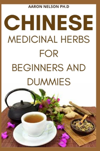 Chinese Medicinal Herbs for Beginners and Dummies