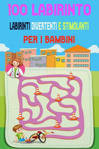 100 Labirinto Labirinti Divertenti E Stimolanti Per i Bambini