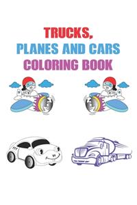 Trucks, Planes and Cars Coloring Book: Best Coloring Book for Kids & Toddlers - Activity Books for Preschooler - Coloring book for Boys, Girls