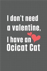 I don't need a valentine, I have a Ocicat Cat