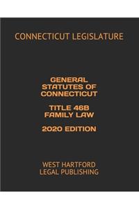 General Statutes of Connecticut Title 46b Family Law 2020 Edition