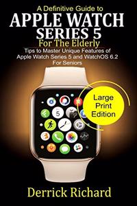 A Definitive Guide to APPLE WATCH SERIES 5 FOR THE ELDERLY