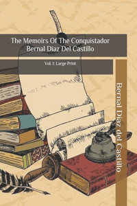 The Memoirs Of The Conquistador Bernal Diaz Del Castillo