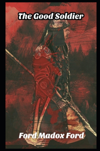 The Good Soldier by Ford Madox Ford 