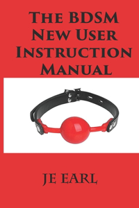 BDSM New User Instruction Manual