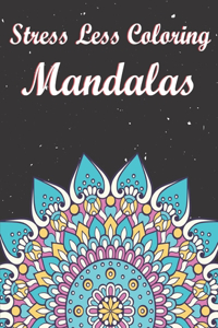 Stress Less Coloring Mandalas