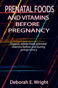 Prenatal Foods and Vitamins Before Pregnancy