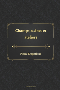 Champs, usines et ateliers