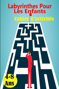 Labyrinthes Pour Les Enfants: Labyrinthe Puzzles Cahier d'activités pour enfants Garçons et filles Amusant et facile 100 Labyrinthe difficile pour les enfants de 4 à 8 ans