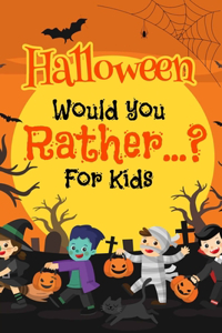 Halloween...Would You Rather For Kids