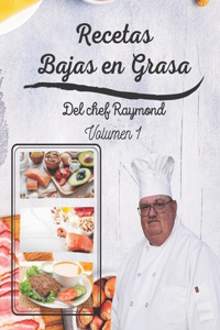 Recetas Bajas en Grasas del chef Raymond volumen 1