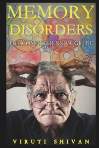 Memory Disorders - The Comprehensive Guide